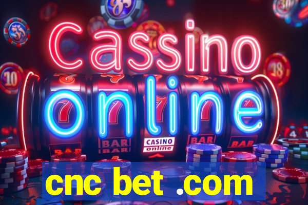 cnc bet .com